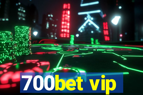 700bet vip